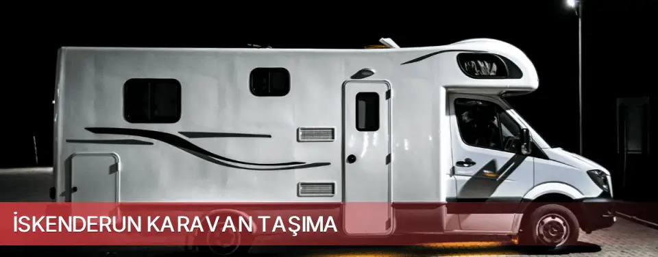 İskenderun İlçemi Karavan Taşıma