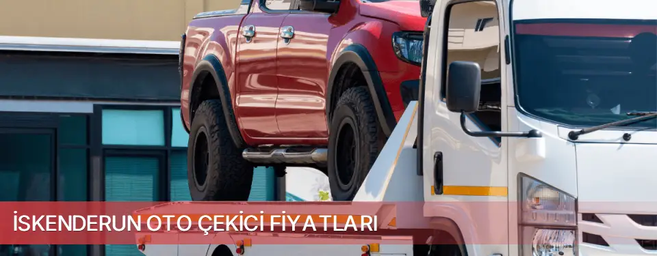 İskenderun İlçemi Oto Çekici Fiyatları